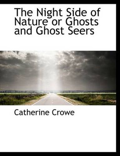 Cover image for The Night Side of Nature or Ghosts and Ghost Seers