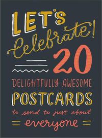 Cover image for Let's Celebrate!: 20 Delightfully Awesome Postcards to Send to Just about Everyone