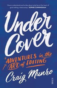 Cover image for Under Cover: adventures in the art of editing