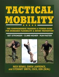 Cover image for Tactical Mobility: The Comprehensive Training & Fitness Guide for Increased Performance & Injury Prevention