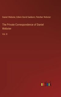Cover image for The Private Correspondence of Daniel Webster