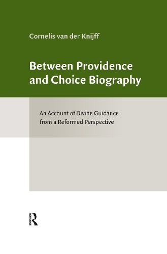 Cover image for Between Providence and Choice Biography: Toward a Reformed Account of Divine Guidance