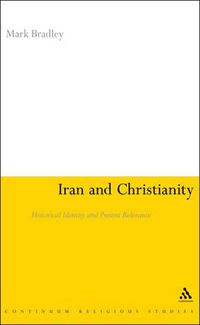 Cover image for Iran and Christianity: Historical Identity and Present Relevance