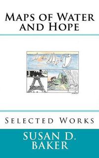 Cover image for Maps of Water and Hope: Selected Works