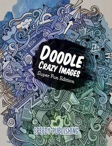 Cover image for Doodle Crazy Images: Super Fun Edition