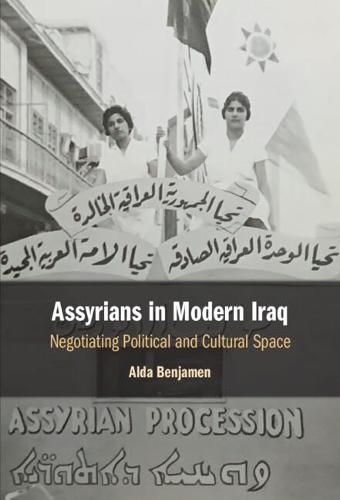 Cover image for Assyrians in Modern Iraq: Negotiating Political and Cultural Space