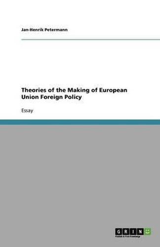 Cover image for Theories of the Making of European Union Foreign Policy