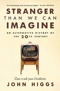 Cover image for Stranger Than We Can Imagine: Making Sense of the Twentieth Century