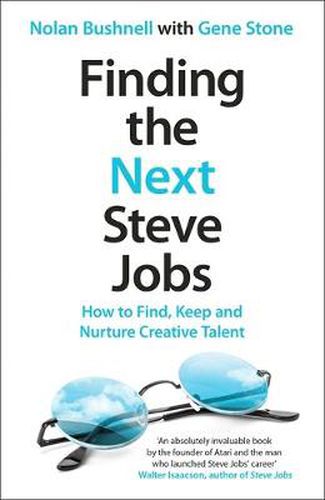 Cover image for Finding the Next Steve Jobs: How to Find, Keep and Nurture Creative Talent