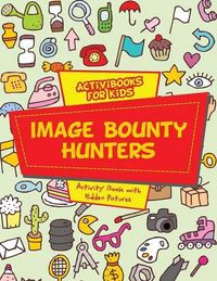 Cover image for Image Bounty Hunters: Activity Book with Hidden Pictures