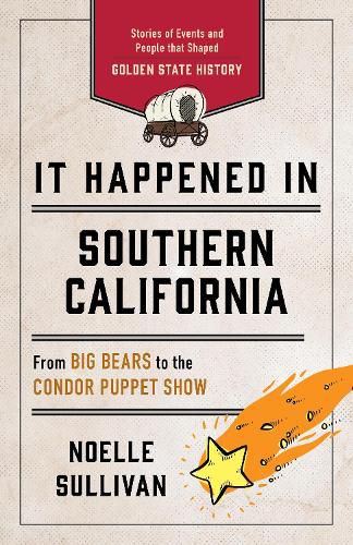 Cover image for It Happened in Southern California: Stories of Events and People That Shaped Golden State History