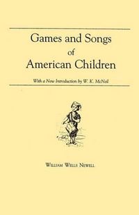 Cover image for Games and Songs of American Children: With a new Introduction by William K. McNeil