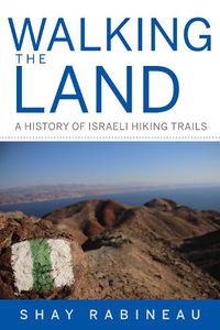 Cover image for Walking the Land: A History of Israeli Hiking Trails