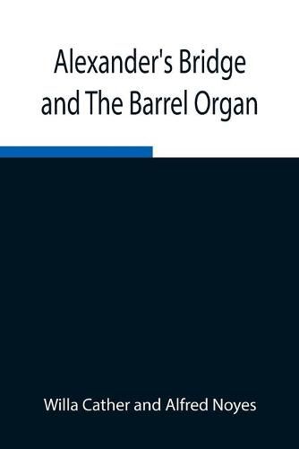 Cover image for Alexander's Bridge and The Barrel Organ