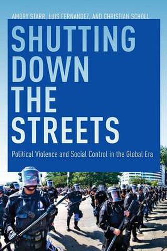 Cover image for Shutting Down the Streets: Political Violence and Social Control in the Global Era