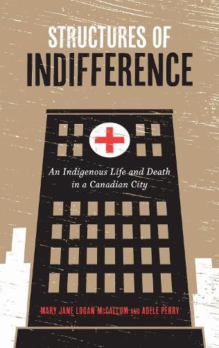 Cover image for Structures of Indifference: An Indigenous Life and Death in a Canadian City