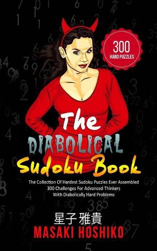 Cover image for The Diabolical Sudoku Book: The Collection Of Hardest Sudoku Puzzles Ever Assembled - 300 Challenges For Advanced Thinkers With Diabolically Hard Problems