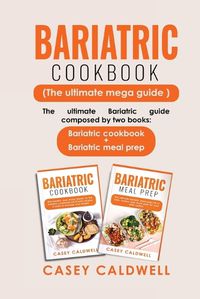 Cover image for Bariatric Cookbook (the Ultimate Mega Guide)