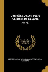 Cover image for Comedias De Don Pedro Calderon De La Barca