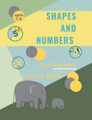 Cover image for Shapes and Numbers Dot Markers: Shapes and Numbers Dot Markers Activity Book For Kids: A dot Art Coloring Book for ToddlersShapesNumbersages 4-8