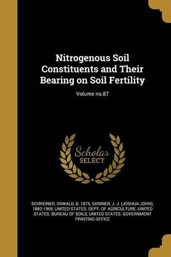 Cover image for Nitrogenous Soil Constituents and Their Bearing on Soil Fertility; Volume no.87