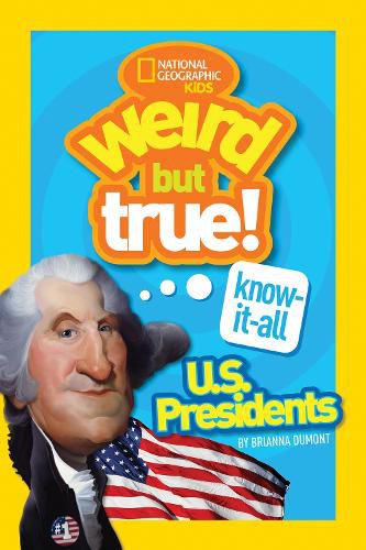 Weird But True Know-It-All U.S. Presidents