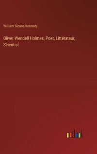 Cover image for Oliver Wendell Holmes, Poet, Litterateur, Scientist