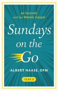 Cover image for Sundays on the Go: 90 Seconds with the Weekly Gospel (Year A)