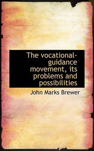 Cover image for The Vocational-Guidance Movement, Its Problems and Possibilities