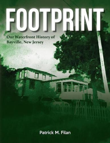 Cover image for FOOTPRINT Our Waterfront History of Bayville, New Jersey