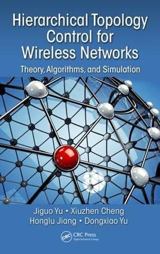 Cover image for Hierarchical Topology Control for Wireless Networks: Theory, Algorithms, and Simulation