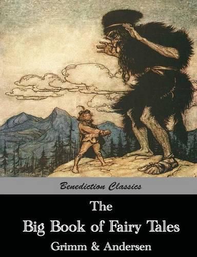 Cover image for The Big Book of Fairy Tales: The Collected Fairy Tales of The Brothers Grimm and Hans Christian Andersen (Illus. Walter Crane and Arthur Rackham)