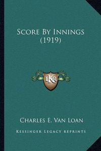 Cover image for Score by Innings (1919) Score by Innings (1919)