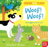 Cover image for Can You Say It Too? Woof! Woof!