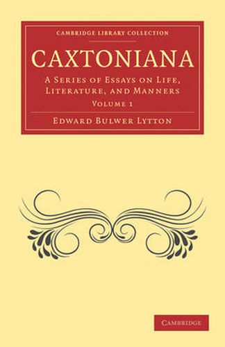 Cover image for Caxtoniana: A Series of Essays on Life, Literature, and Manners