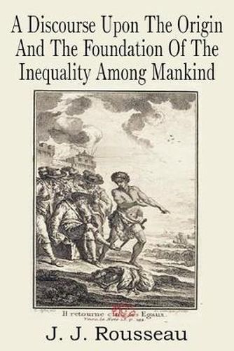 Cover image for A Discourse Upon the Origin and the Foundation of the Inequality Among Mankind