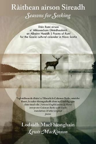 Raithean airson Sireadh / Seasons for Seeking: Dain Rumi airson a' Mhiosachain Ghaidhealaich an Albainn Nuaidh / Poems of Rumi for the Gaelic Cultural Calendar in Nova Scotia