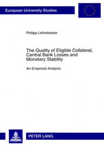 Cover image for The Quality of Eligible Collateral, Central Bank Losses and Monetary Stability: An Empirical Analysis