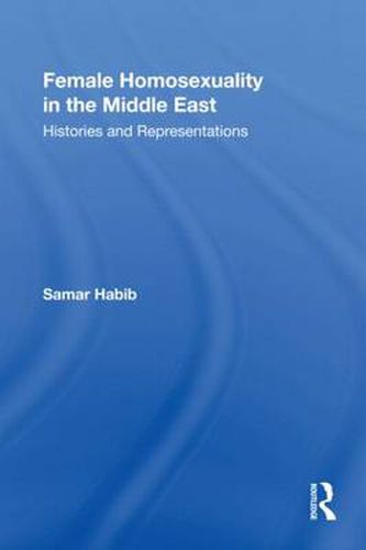 Cover image for Female Homosexuality in the Middle East: Histories and Representations