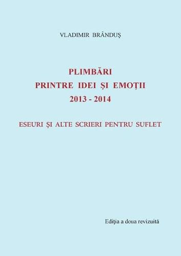 Cover image for Plimbari printre idei si emotii 2013-2014: Eseuri si alte scrieri pentru suflet