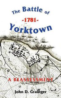 Cover image for The Battle of Yorktown, 1781: A Reassessment