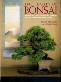 Cover image for Beauty Of Bonsai, The: A Guide To Displaying And Viewing