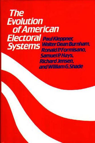 The Evolution of American Electoral Systems