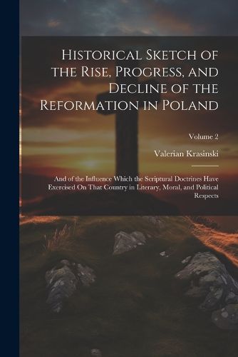 Cover image for Historical Sketch of the Rise, Progress, and Decline of the Reformation in Poland