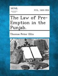 Cover image for The Law of Pre-Emption in the Punjab.