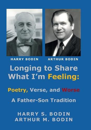 Cover image for Longing to Share What I'm Feeling: Poetry, Verse, and Worse - a Father-Son Tradition