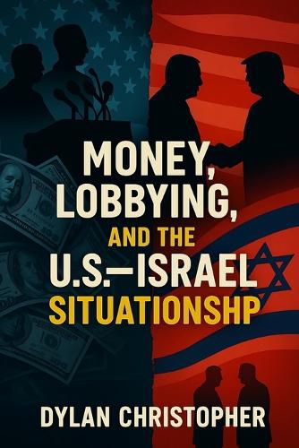 Cover image for Money, Lobbying, and the U.S.-Israel Situationship
