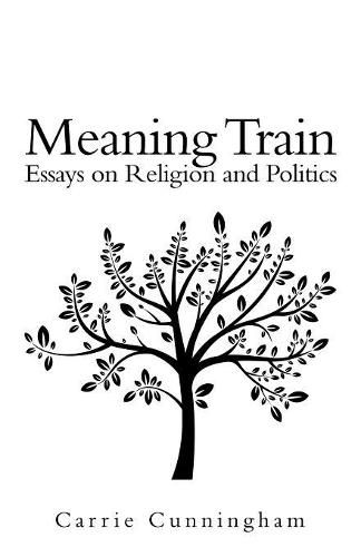 Cover image for Meaning Train: Essays on Religion and Politics