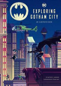 Cover image for Exploring Gotham City: An Illustrated Guide