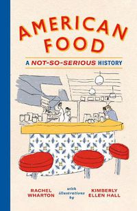 Cover image for American Food: A Not-So-Serious History